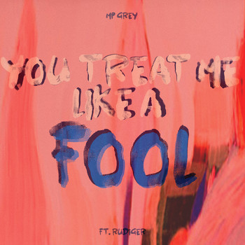 MP GREY featuring Rudiger - You Treat Me Like a Fool
