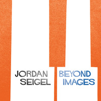 Jordan Seigel - Beyond Images