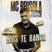 MC Brisola - Nóis Te Banca (Explicit)