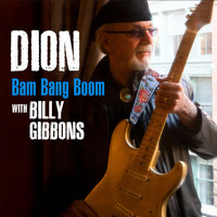 Dion feat. Billy F Gibbons - Bam Bang Boom