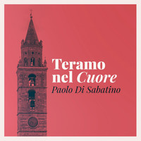 Paolo Di Sabatino - Teramo nel cuore (Radio Edit)