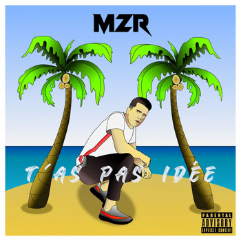 MZR - T'as pas idée (Explicit)