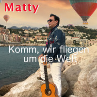 Matty - Komm, wir fliegen um die Welt