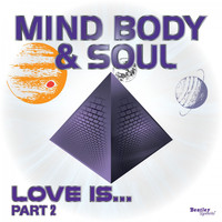 Mind Body & Soul - Love Is, Pt. 2