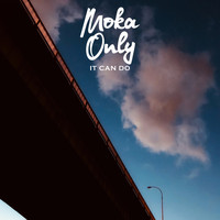 Moka Only - It Can Do (Explicit)