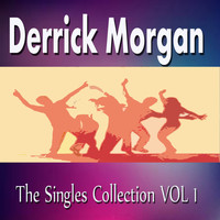Derrick Morgan - Derrick Morgan the Singles Collection Vol. 1