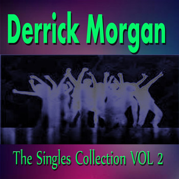 Derrick Morgan - Derrick Morgan the Singles Collection Vol. 2