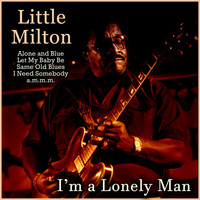 Little Milton - I'm a Lonely Man