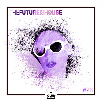 Various Artists - The Future Is House #26