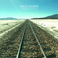 Gold Lounge - Never Give Up