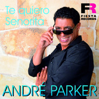 André Parker - Te Quiero Senorita