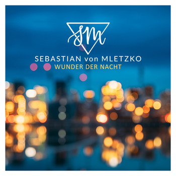 Sebastian von Mletzko - Wunder der Nacht