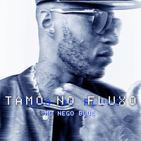 Mc Nego Blue - Tamo no Fluxo (Explicit)