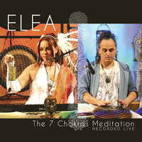 Elea - The 7 Chakras Meditation (Recorded Live)