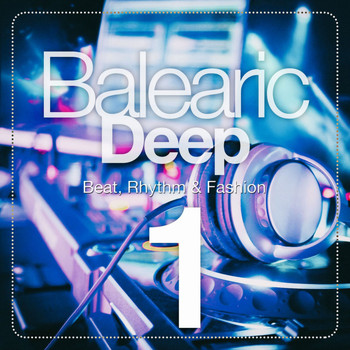 Various Artists - Balearic Deep, Vol. 1 (Beat, Rhythm & Fashion)