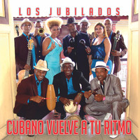 Los Jubilados - Cubano Vuelve a Tu Ritmo