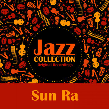 Sun Ra - Jazz Collection (Original Recordings)