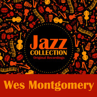 Wes Montgomery - Jazz Collection (Original Recordings)
