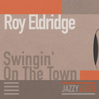 Roy Eldridge - Swingin' on the Town