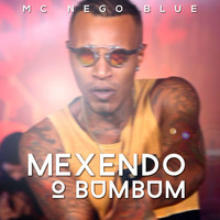 Mc Nego Blue - Mexendo o Bumbum (Explicit)