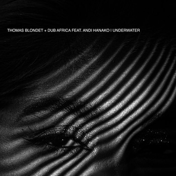 Thomas Blondet, Dub Africa feat. Andi Hanako - Underwater