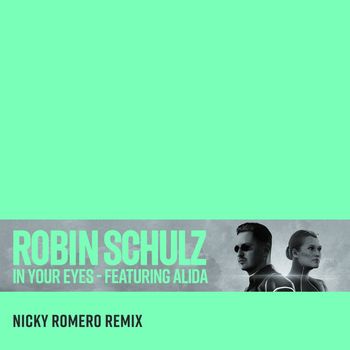 Robin Schulz - In Your Eyes (feat. Alida) (Nicky Romero Remix [Explicit])