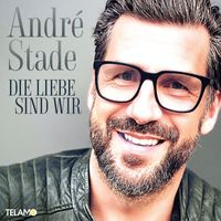 André Stade - Die Liebe sind wir