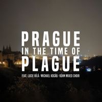 Ondrej Soukup - Prague in the Time of Plague 2020 (feat. Lucie Bílá, Michael Kocáb, Kühn Mixed Choir)