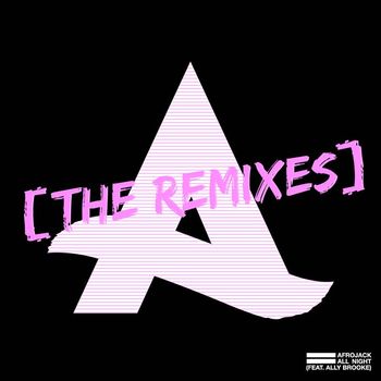 Afrojack - All Night (feat. Ally Brooke) (The Remixes)
