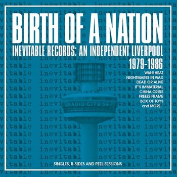 Various Artists - Birth Of A Nation: Inevitable Records: An Independent Liverpool 1979-1986