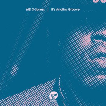 MD X-Spress - It's Anotha Groove