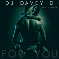 DJ Davey D - For You (feat. Mod-V)