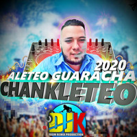 DJ K - Chankleteo 2020 (Aleteo Zapateo Guaracha Chankleteo)