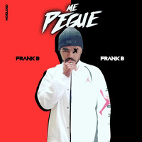 Frank B - Me Pegue (Explicit)