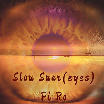 Pi Ro - Slow Sunr(Eyes)