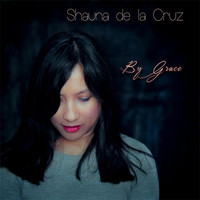 Shauna De La Cruz - By Grace