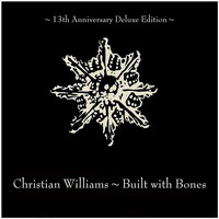 Christian Williams - Built with Bones (13th Anniversary Deluxe Edition)