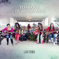 Las Fenix - Yo Se Que Te Acordaras