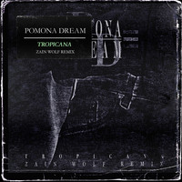 Pomona Dream - Tropicana (Zain Wolf Remix)