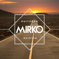 Mirko - Guitarra suicida