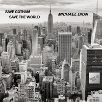 Michael Dion - Save Gotham, Save the World