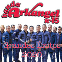 Banda Arkangel R-15 - Grandes Exitos 2020