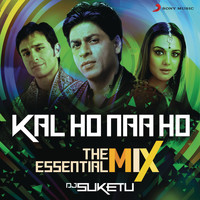Shankar Ehsaan Loy - Kal Ho Naa Ho The Essential Mix (Remix By DJ Suketu) (From "Kal Ho Naa Ho")