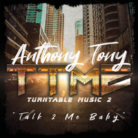 Anthony Tony - TALK 2 ME BABY