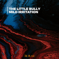 The Little Bully - Mild Irritation