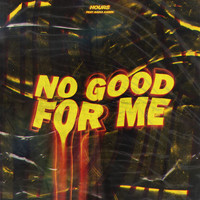 Hours - No Good for Me