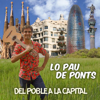 Lo Pau de Ponts - Del Poble a la Capital