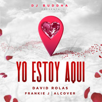 David Rolas & Frankie J - Yo Estoy Aqui (feat. Alcover & Dj Buddha)