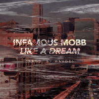 Infamous Mobb - Like a Dream (Explicit)