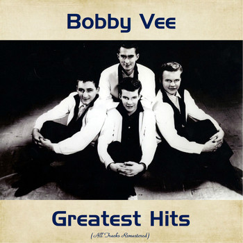 Bobby Vee - Bobby Vee Greatest Hits (All Tracks Remastered)